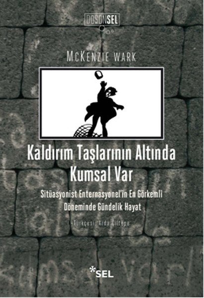 Kaldırım Taşlarının Altında Kumsal Var, Mckenzie Wark
