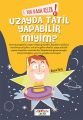 Yok Daha Neler 6 Uzayda Tatil Yapabilir Miyim?