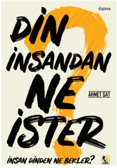 Din İnsandan Ne İster İnsan Dinden Ne Bekler, Çıra Yayınları