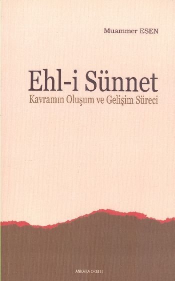 Ehli Sünnet Kavramın Oluşum Ve Gelişim Süreci, Ankara Okulu Yayınları