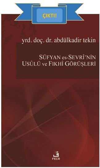 Süfyan Es-Sevri’nin Usulü ve Fıkhi Görüşleri, Abdülkadir Tekin