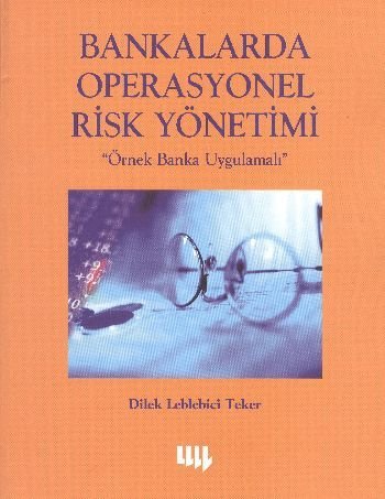 Bankalarda Operasyonel Risk Yönetimi Örnek Banka Uygulamalı, Dilek Leblebici Teker, Literatür