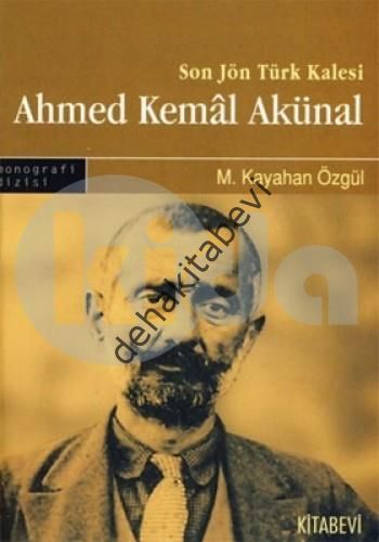 Son Türk Kalesi Ahmed Kemal Akünal, M. Kayahan Özgül