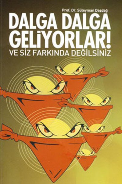 Dalga Dalga Geliyorlar Ve Siz Farkında Değilsiniz, Prof. Dr. Süleyman Daşdağ