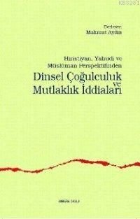 Dinsel Çoğulculuk Ve Mutlaklık İddiaları, Ankara Okulu Yayınları