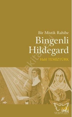 Bir Mistik Rahibe Bingenli Hildegard, Halil Temiztürk