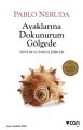 Ayaklarına Dokunurum Gölgede, Pablo Neruda