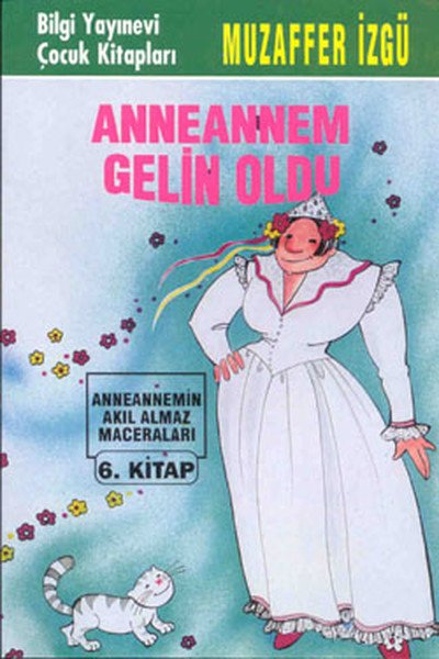 Anneannem Gelin Oldu Anneannemin Akıl Almaz Maceraları 6. Kitap, Muzaffer İzgü