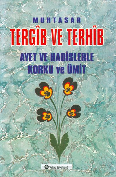 Muhtasar Tergib ve Terhib Ayet ve Hadislerle Korku ve Ümit