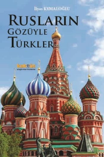 Rusların Gözüyle Türkler, İlyas Kemaloğlu, Kaknüs Yayınları
