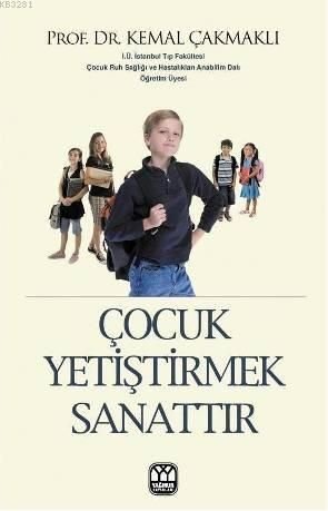 Çocuk Yetiştirmek Sanattır, Kemal Çakmaklı, Yağmur Yayınları