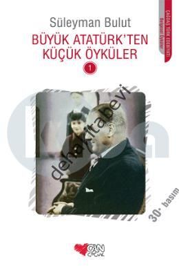 Büyük Atatürk'ten Küçük Öyküler 1, Süleyman Bulut