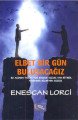 Elbet Birgün Buluşacağız, Enescan Lorci