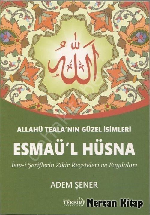 Allahü Tealanın En Güzel İsimleri Esmaü'l Hüsna, Adem Şener