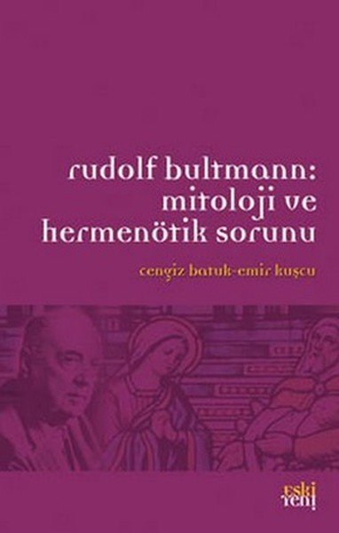 Rudolf Bultmann: Mitoloji ve Hermenötik Sorunu, Cengiz Batuk