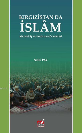 Kırgızistanda İslam; Bir Diriliş ve Varoluş Mücadelesi