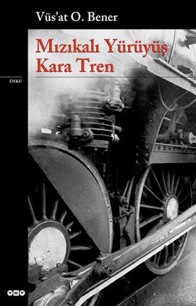 Mızıkalı Yürüyüş Kara Tren, Vüs'at O. Bener