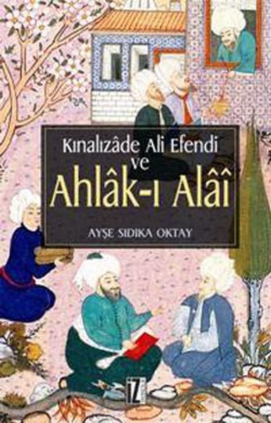 Ahlakı Alai ve Kınalızâde Ali Efendi, Ayşe Sıdıka Oktay