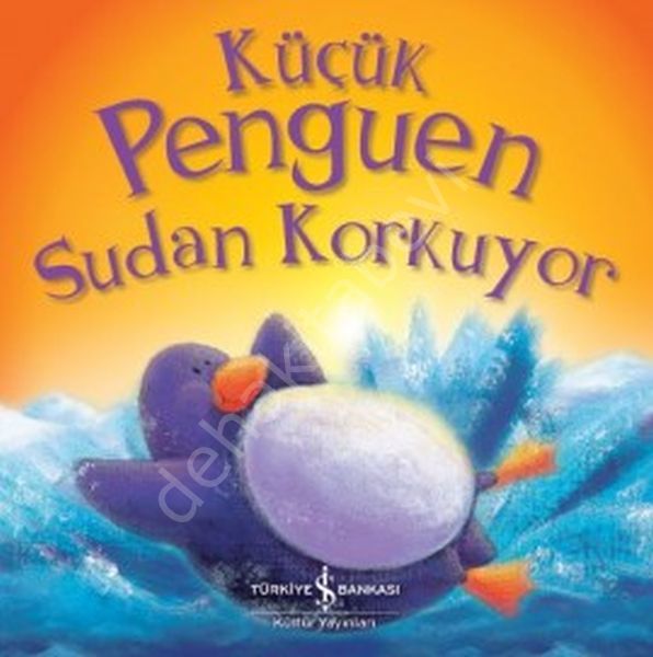 KÜÇÜK PENGUEN SUDAN KORKUYOR , İş Bankası Yayınları