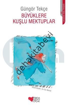 BÜYÜKLERE KUŞKU MEKTUPLAR, Güngör Tekçe