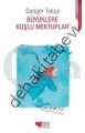 BÜYÜKLERE KUŞKU MEKTUPLAR, Güngör Tekçe