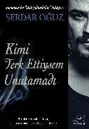 Kimi Terk Ettiysem Unutamadı, Serdar Oğuz