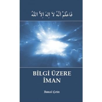 Bilgi Üzerine İman, İsmail Çetin, Dilara Yayınları