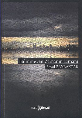 Bilinmeyen Zamanın Limanı, Seval Bayraktar, Hayal Yayınları