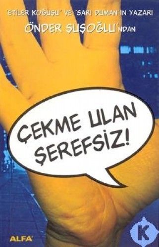Çekme Ulan Şerefsiz, Önder Şuşoğlu