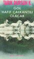 Göl Hafif Çalkantılı Olacak, Tarık Dursun K.