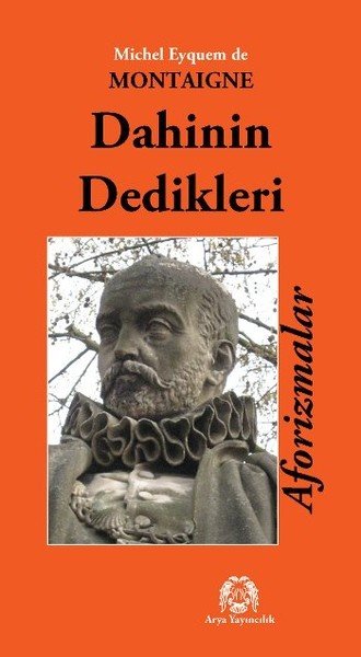 Dahinin Dedikleri Aforizmalar, Montaigne, Arya Yayıncılık