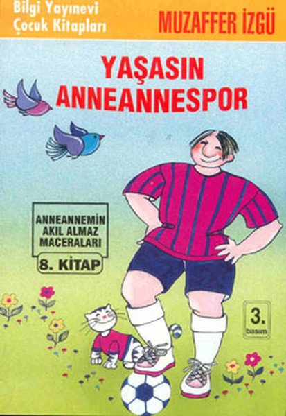 Yaşasın Anneannespor Anneannemizin Akıl Almaz Maceraları 8. Kitap, Muzaffer İzgü