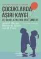 Çocuklarda Aşırı Kaygı Ve Kaygı Azaltma Yöntemleri