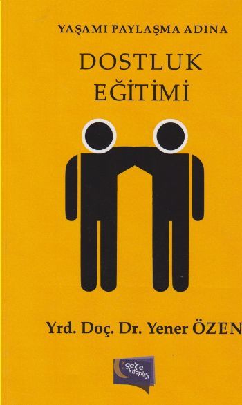 Yaşamı Paylaşma Adına Dostluk Eğitimi, Yener Özen