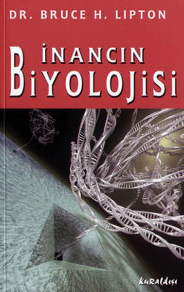 İnancın Biyolojisi, Bruce H. Lipton