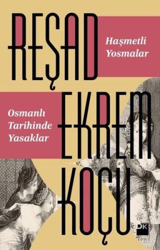 Haşmetli Yosmalar Osmanlı Tarihinde Yasaklar, Reşad Ekrem Koçu
