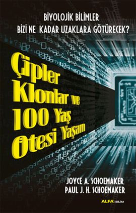 Çipler Klonlar ve 100 Yaş Ötesi Yaşam, Paul J. H. Schoemaker
