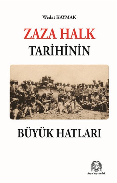 Zaza Halk Tarihinin Büyük Hatları, Wedat Kaymak, Arya Yayıncılık