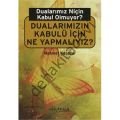 Dualarımız Niçin Kabul Olmuyor?, Dualarımızın Kabulü İçin Ne Yapmalıyız?