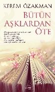 Bütün Aşklardan Öte, Kerem Özakman