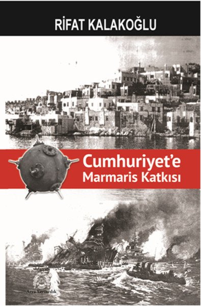 Cumhuriyet'e Marmaris Katkısı, Rifat Kalakoğlu, Arya Yayıncılık