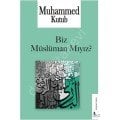 Biz Müslüman mıyız?, Prof. Muhammed Kutub, Risale Yayınları