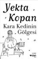 KARA KEDİNİN GÖLGESİ, Yekta Kopan
