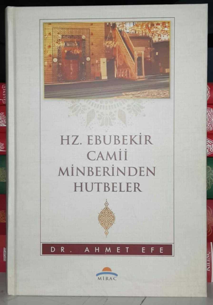 Hz. Ebubekir Camii Minberinden Hutbeler, Ahmet Efe