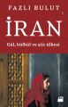 İran Gül Bülbül ve Şiir Ülkesi, Fazlı Bulut