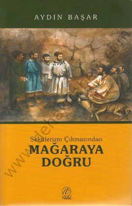 Sekülerizm Çıkmazından Mağaraya Doğru