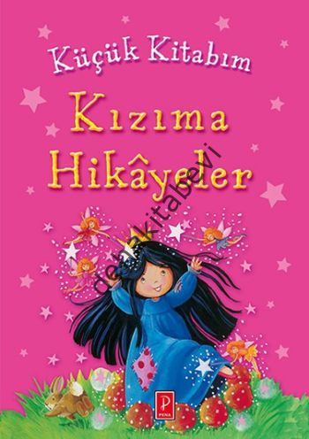 Küçük Kitabım : Kızıma Hikayeler, Pena Yayınları