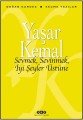 Sevmek Sevinmek İyi Şeyler Üstüne, Yaşar Kemal