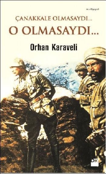 Çanakkale Olmasaydı... O Olmasaydı..., Orhan Karaveli, Doğan Kitap