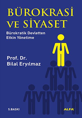 Bürokrasi Ve Siyaset, Bilal Eryılmaz